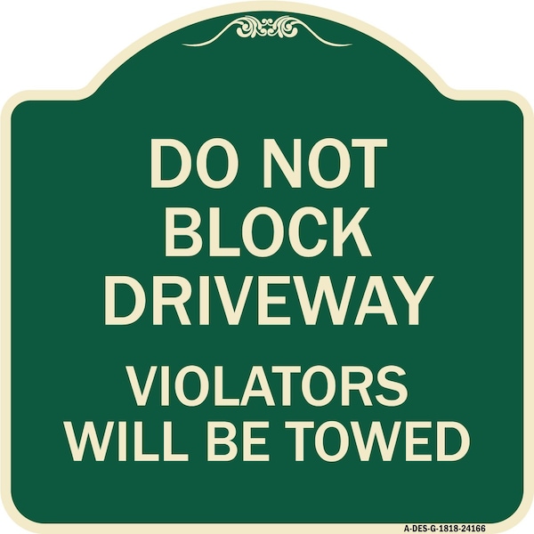 Do Not Block Driveway Violators Will Towed Heavy-Gauge Aluminum Sign, 18" x 18", G-1818-24166